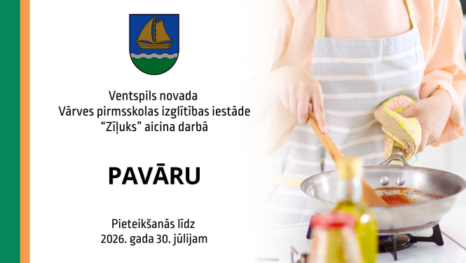 Ventspils novada  Vārves pirmsskolas izglītības iestāde “Zīļuks” (reģ.Nr.4101900043) steidzami aicina pastāvīgā darbā pavāru