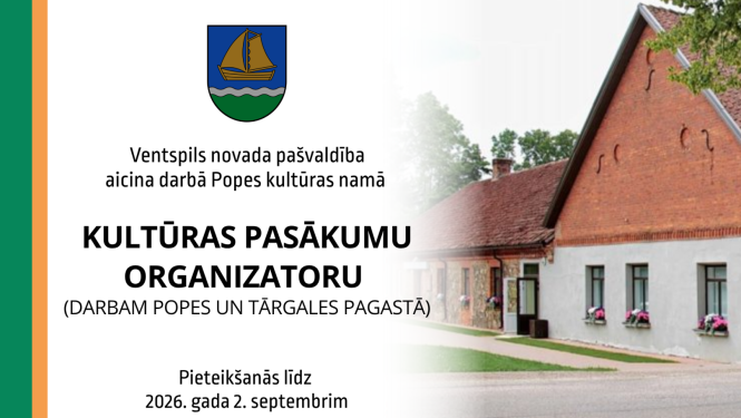 Ventspils novada pašvaldība (reģ. Nr. 90000052035)  aicina pastāvīgā darbā Popes kultūras namā  kultūras pasākumu organizatoru 