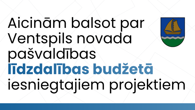Iedzīvotāji aicināti balsot par Ventspils novada pašvaldības līdzdalības budžetā iesniegtajiem projektiem