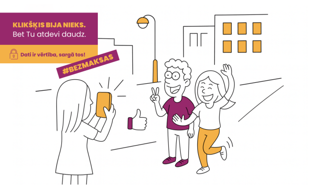 Ar kampaņu “Klikšķis bija nieks. Bet tu atdevi daudz.” izglītos jauniešus par personas datu aizsardzību internetā